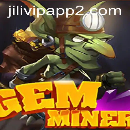 Discover the Thrilling World of GemMiner and Jilivip App